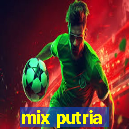 mix putria